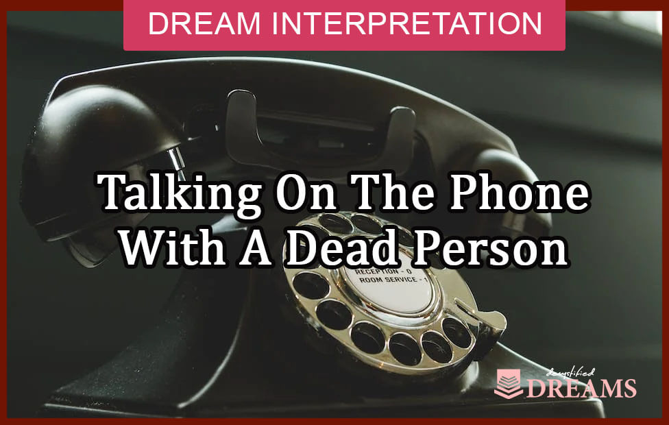 dream about talking on the phone with a dead person